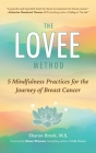 The Lovee Method: 5 Mindfulness Practices for the Journey of Breast Cancer By Sharon Brock Cover Image
