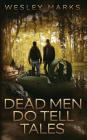 Dead Men Do Tell Tales By Wesley Lee Marks Cover Image