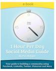 1-Hour Per Day Social Media Guide: Tips and Tricks to building a community using Facebook, LinkedIn, Twitter, Pinterest, Groupon while having Fun! By Pat Hopper Cover Image