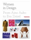 Women in Design: From Aino Aalto to Eva Zeisel (More than 100 profiles of pioneering women designers, from industrial to fashion design) By Charlotte Fiell Cover Image