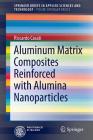 Aluminum Matrix Composites Reinforced with Alumina Nanoparticles Cover Image