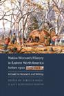 Native Women's History in Eastern North America before 1900: A Guide to Research and Writing By Rebecca Kugel (Editor), Lucy Eldersveld Murphy (Editor) Cover Image