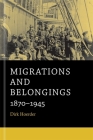 Migrations and Belongings: 1870-1945 By Dirk Hoerder Cover Image