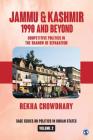 Jammu and Kashmir: 1990 and Beyond: Competitive Politics in the Shadow of Separatism By Rekha Chowdhary Cover Image