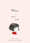 When I Was Small By Sara O'Leary, Julie Morstad (Illustrator) Cover Image