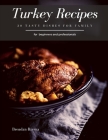 Turkey Recipes: 30 Tasty Dishes for Family By Brendan Rivera Cover Image