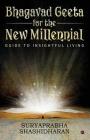 Bhagavad Geeta for the New Millennial: Guide to Insightful Living By Suryaprabha Shashidharan Cover Image