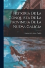 Historia De La Conquista De La Provincia De La Nueva Galicia By Matías de la 1688-1766 Mota Padilla (Created by) Cover Image