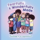 Fearfully & Wonderfully Made By Tejumade A. D. Ogunmokun, Nicole Queen (Editor) Cover Image
