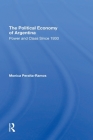 The Political Economy Of Argentina: Power And Class Since 1930 Cover Image