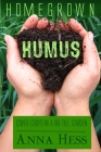 Homegrown Humus: Cover Crops in a No-Till Garden By Anna Hess Cover Image