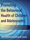 Promoting the Behavioral Health of Children and Adolescents: Evidence-Based Prevention Strategies in Schools, Families, and Communities Cover Image