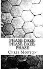Phase-Daze-Phase-Daze-Phase By Chris Morton Cover Image