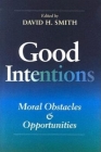 Good Intentions: Moral Obstacles and Opportunities (Philanthropic and Nonprofit Studies) Cover Image