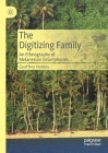 The Digitizing Family: An Ethnography of Melanesian Smartphones By Geoffrey Hobbis Cover Image