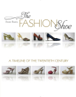 The Fashion Shoe: A Timeline of the Twentieth Century By Desire Smith Beatty Cover Image