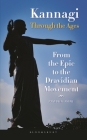 Kannagi Through the Ages: From the Epic to the Dravidian Movement By Prabha Rani Cover Image