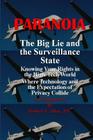 Paranoia The Big Lie and the Surveillance State: Knowing Your Rights in the High-Tech World Where Technology and the Expectation of Privacy Collide By Robert J. Allen Cover Image