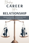 Blending Career into a Relationship: Maintaining Strong Bond in a Relationship Despite the Burden a Career Throws at You Cover Image