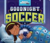 Goodnight Soccer (Sports Illustrated Kids Bedtime Books) Cover Image