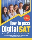 How to Pass Digital SAT: The Newest Comprehensive Scholastic Assessment Test; Exam Prep Guide with High Score Tips and Practice Tests for Teens By Jordan Sterling Cover Image