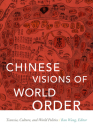 Chinese Visions of World Order: Tianxia, Culture, and World Politics Cover Image
