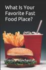 What Is Your Favorite Fast Food Place? By Trenice N. Winchester Cover Image