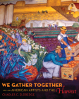 We Gather Together: American Artists and the Harvest By Charles C. Eldredge Cover Image