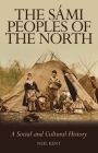 The Sàmi Peoples of the North: A Social and Cultural History By Neil Kent Cover Image