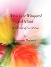 When Love Whispered to My Soul: A Selection of Love Poems Cover Image