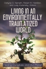 Living in an Environmentally Traumatized World: Healing Ourselves and Our Planet (Practical and Applied Psychology) By Donald F. Nemeth, Judy Kuriansky, Robert B. Hamilton Cover Image