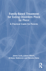 Family-Based Treatment for Eating Disorders Piece by Piece: A Practical Guide for Parents By James Lock, Aileen Whyte, Brittany Matheson Cover Image