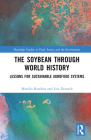 The Soybean Through World History: Lessons for Sustainable Agrofood Systems (Routledge Studies in Food) Cover Image