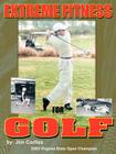 Extreme Fitness For Golf By Jon Corliss Cover Image