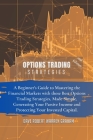 Options Trading Strategies: A Beginner's Guide to Mastering the Financial Markets with these Best Options Trading Strategies, Made Simple, Generat Cover Image