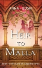 Heir to Malla By Anna Bushi Cover Image