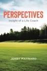 Perspectives: Insight of a Life Coach By Jerry Maynard Cover Image