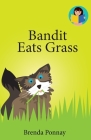 Bandit Eats Grass By Brenda Ponnay, Brenda Ponnay (Illustrator) Cover Image