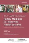 The Contribution of Family Medicine to Improving Health Systems: A Guidebook from the World Organization of Family Doctors (Wonca Family Medicine) By Michael Kidd Cover Image
