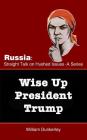 Wise Up President Trump: It's time to confront the Russian Conspiracy scandal head on By William Dunkerley Cover Image