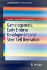 Gametogenesis, Early Embryo Development and Stem Cell Derivation (Springerbriefs in Stem Cells) Cover Image