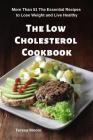 The Low Cholesterol Cookbook: More Than 51 the Essential Recipes to Lose Weight and Live Healthy Cover Image