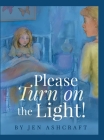 Please Turn On The Light! By Jen Ashcraft, Avi Katz (Illustrator) Cover Image