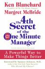 The 4th Secret of the One Minute Manager: A Powerful Way to Make Things Better By Ken Blanchard, Margret McBride Cover Image