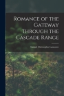 Romance of the Gateway Through the Cascade Range By Samuel Christopher Lancaster Cover Image