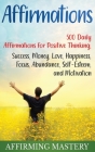 Affirmations: 500 Daily Affirmations for Positive Thinking, Success, Money, Love, Happiness, Focus, Abundance, Self-Esteem, and Moti By Affirming Mastery Cover Image