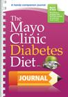 The Mayo Clinic Diabetes Diet Journal: A handy companion journal By Mayo Clinic Cover Image