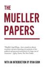 The Mueller Papers By Ryan Grim (Introduction by) Cover Image
