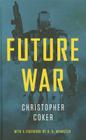Future War By Christopher Coker Cover Image