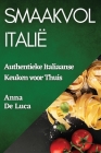 Smaakvol Italië: Authentieke Italiaanse Keuken voor Thuis By Anna de Luca Cover Image